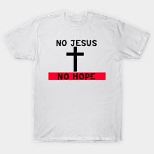 No Jesus..No Hope T-Shirt